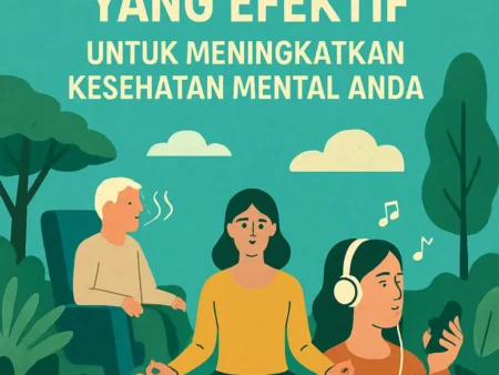Teknik Relaksasi yang Efektif untuk Meningkatkan Kesehatan Mental Anda