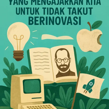 Kisah Hidup Steve Jobs yang Mengajarkan Kita untuk Tidak Takut Berinovasi